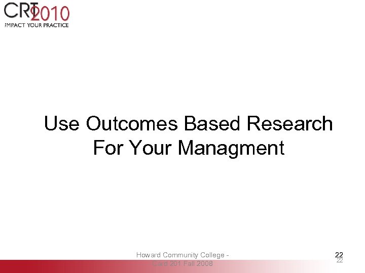 Use Outcomes Based Research For Your Managment Howard Community College - Card 201 Fall