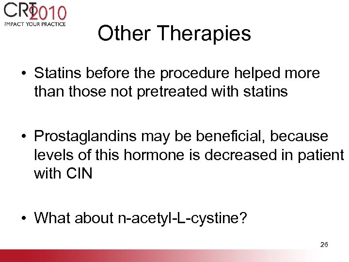 Other Therapies • Statins before the procedure helped more than those not pretreated with