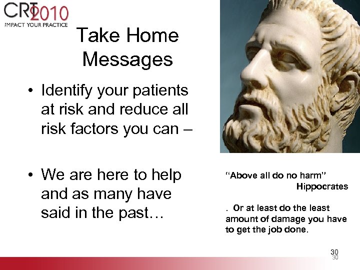 Take Home Messages • Identify your patients at risk and reduce all risk factors