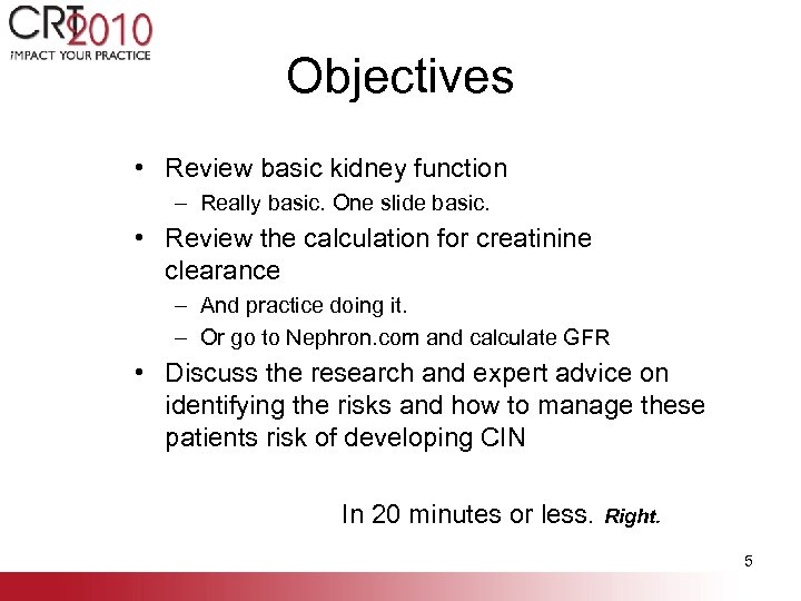 Objectives • Review basic kidney function – Really basic. One slide basic. • Review