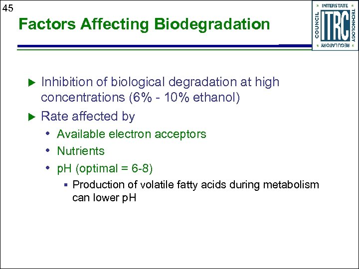 45 Factors Affecting Biodegradation u u Inhibition of biological degradation at high concentrations (6%