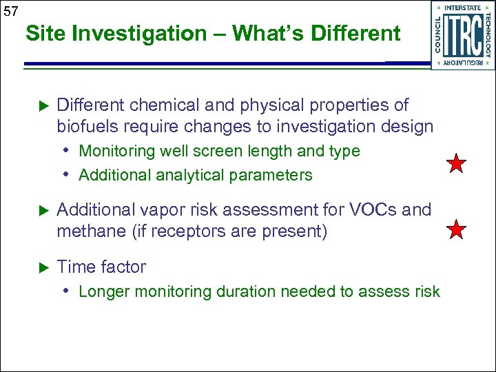 57 Site Investigation – What’s Different u Different chemical and physical properties of biofuels
