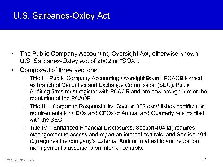 U. S. Sarbanes-Oxley Act • The Public Company Accounting Oversight Act, otherwise known U.