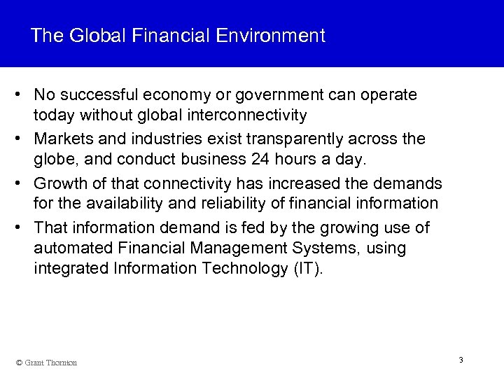 The Global Financial Environment • No successful economy or government can operate today without