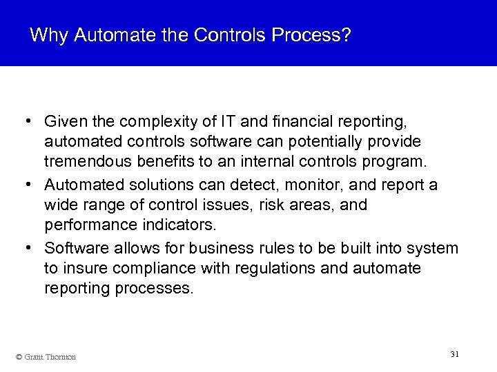 Why Automate the Controls Process? • Given the complexity of IT and financial reporting,