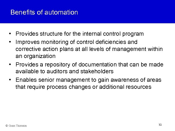 Benefits of automation • Provides structure for the internal control program • Improves monitoring