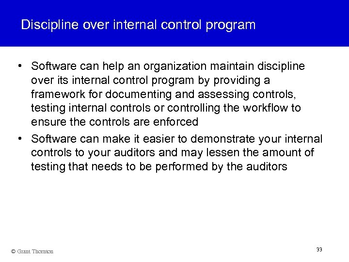 Discipline over internal control program • Software can help an organization maintain discipline over