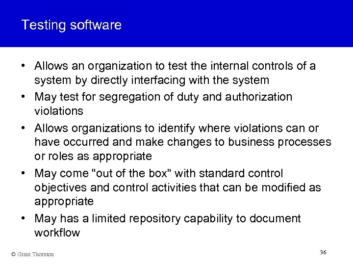 Testing software • Allows an organization to test the internal controls of a system