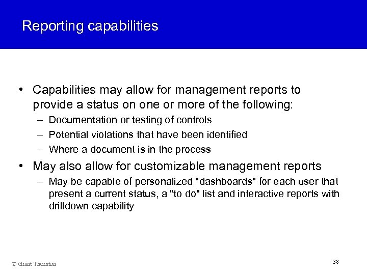 Reporting capabilities • Capabilities may allow for management reports to provide a status on