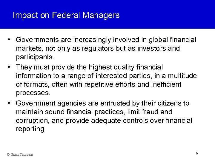 Impact on Federal Managers • Governments are increasingly involved in global financial markets, not
