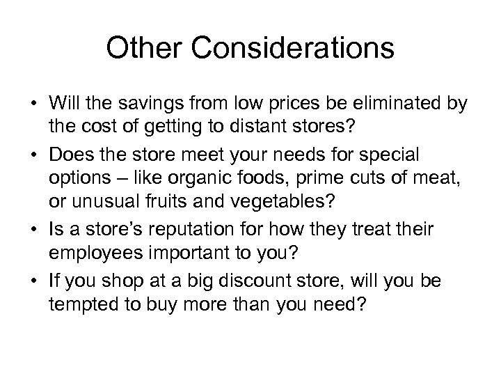 Other Considerations • Will the savings from low prices be eliminated by the cost