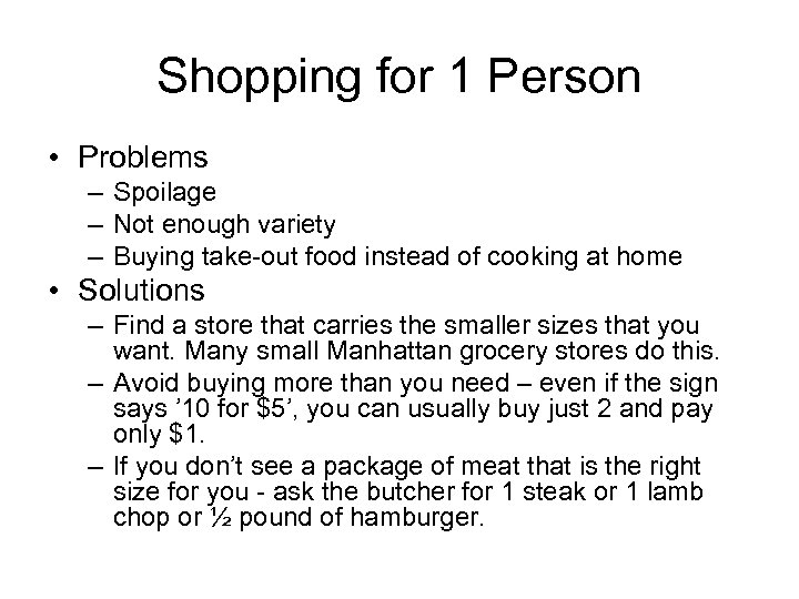 Shopping for 1 Person • Problems – Spoilage – Not enough variety – Buying