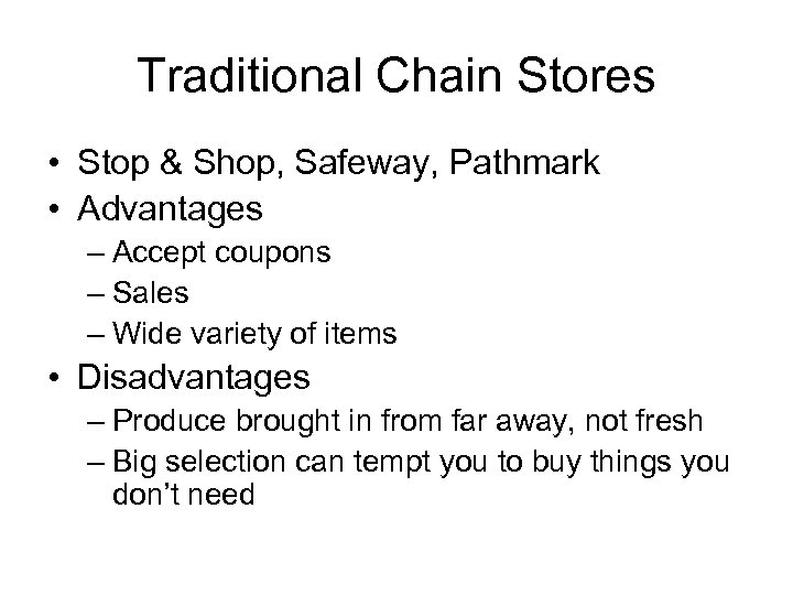 Traditional Chain Stores • Stop & Shop, Safeway, Pathmark • Advantages – Accept coupons