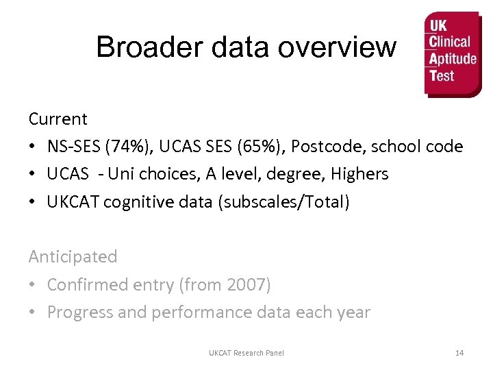 Broader data overview Current • NS-SES (74%), UCAS SES (65%), Postcode, school code •