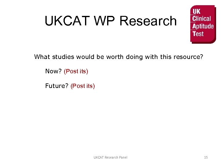 UKCAT WP Research What studies would be worth doing with this resource? Now? (Post