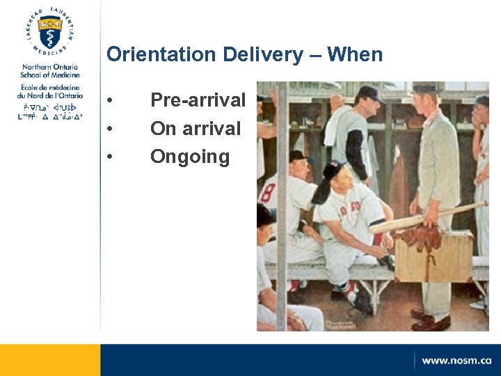 Orientation Delivery – When • • • Pre-arrival Ongoing 