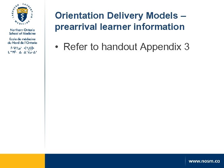 Orientation Delivery Models – prearrival learner information • Refer to handout Appendix 3 