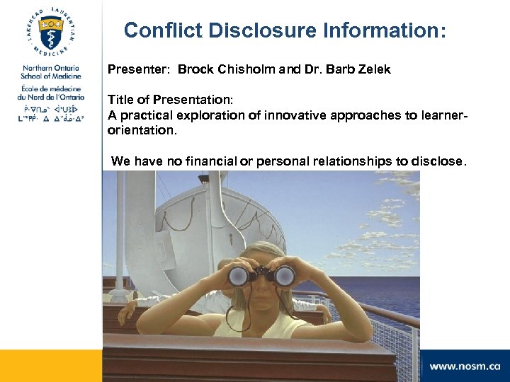 Conflict Disclosure Information: Presenter: Brock Chisholm and Dr. Barb Zelek Title of Presentation: A