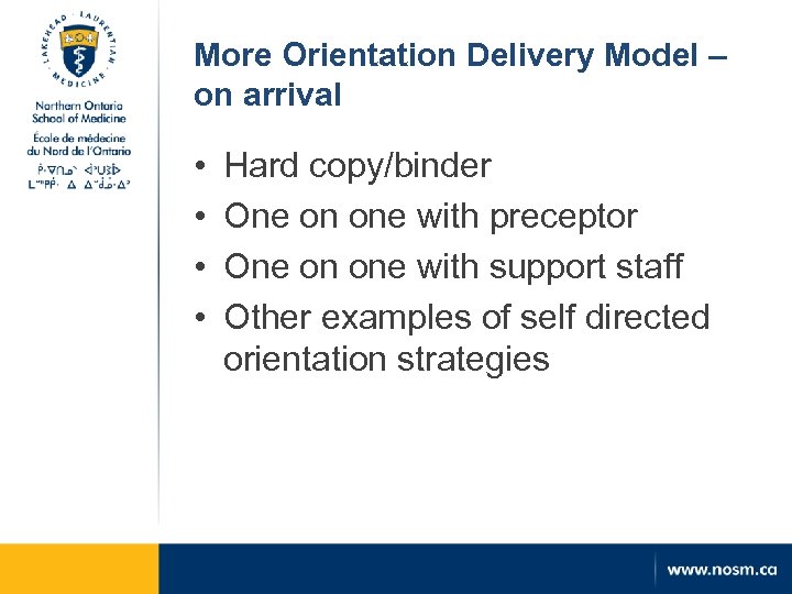 More Orientation Delivery Model – on arrival • • Hard copy/binder One on one