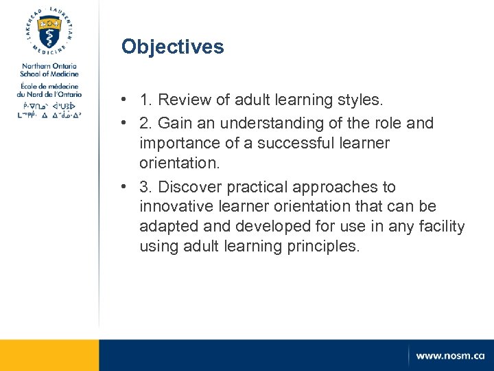 Objectives • 1. Review of adult learning styles. • 2. Gain an understanding of