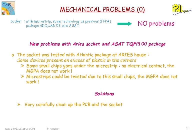 MECHANICAL PROBLEMS (0) Socket : with microstrip, same technology as previous (FPPA) package EDQUAD