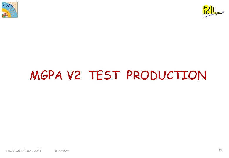 MGPA V 2 TEST PRODUCTION CMS FRANCE MAI 2004 h. mathez 13 