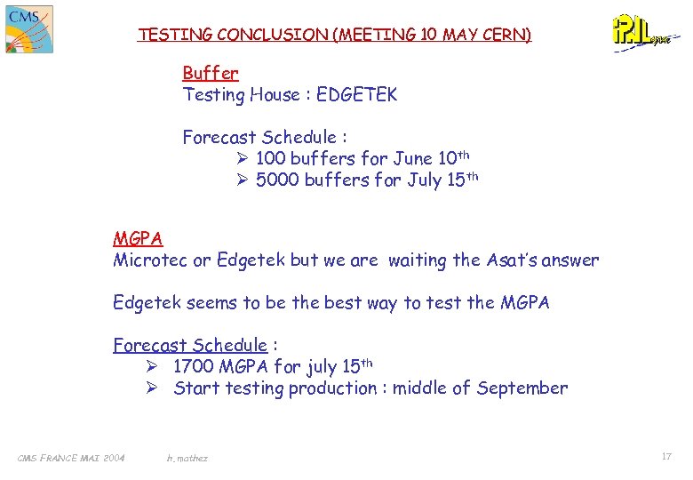 TESTING CONCLUSION (MEETING 10 MAY CERN) Buffer Testing House : EDGETEK Forecast Schedule :
