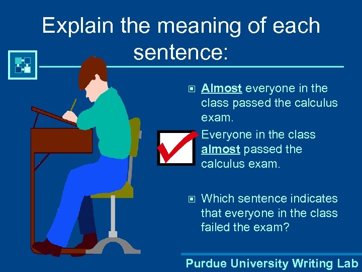 Explain the meaning of each sentence: © © © Almost everyone in the class