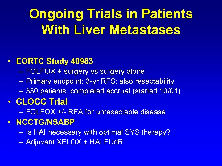 Ongoing Trials in Patients With Liver Metastases • EORTC Study 40983 – FOLFOX +