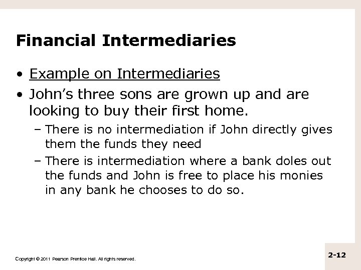 Financial Intermediaries • Example on Intermediaries • John’s three sons are grown up and