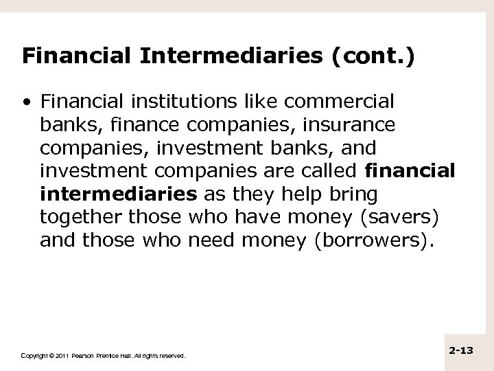 Financial Intermediaries (cont. ) • Financial institutions like commercial banks, finance companies, insurance companies,