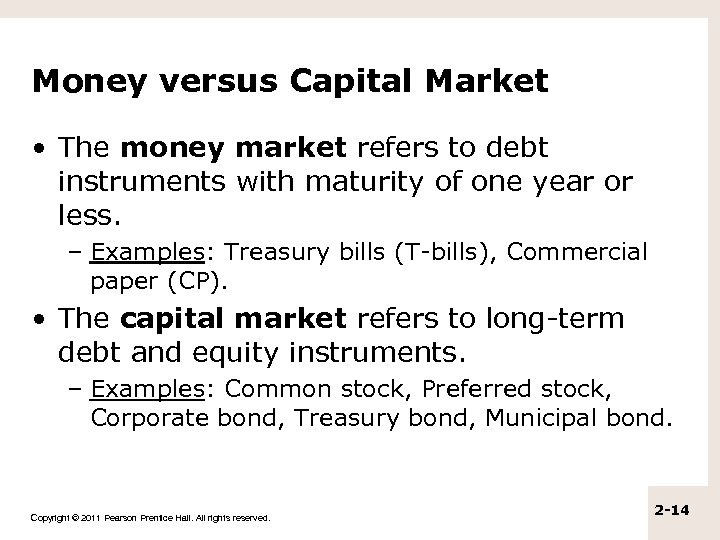 Money versus Capital Market • The money market refers to debt instruments with maturity