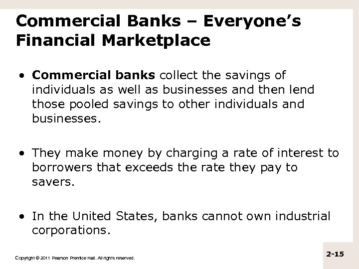 Commercial Banks – Everyone’s Financial Marketplace • Commercial banks collect the savings of individuals