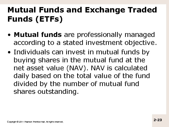 Mutual Funds and Exchange Traded Funds (ETFs) • Mutual funds are professionally managed according