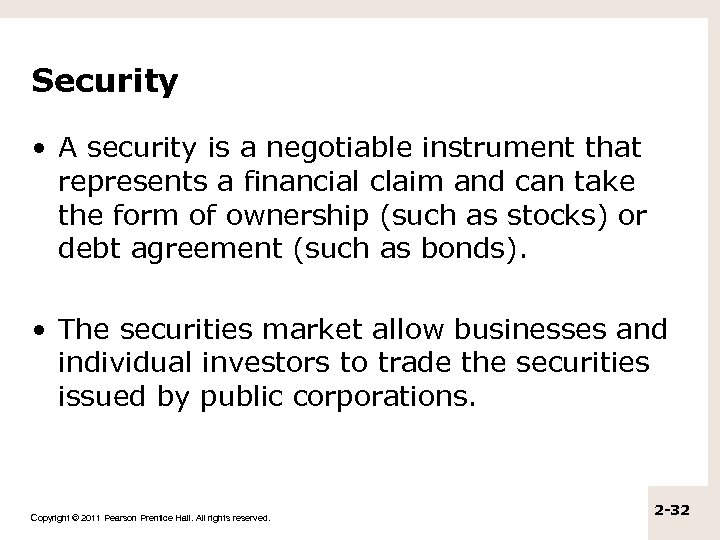 Security • A security is a negotiable instrument that represents a financial claim and