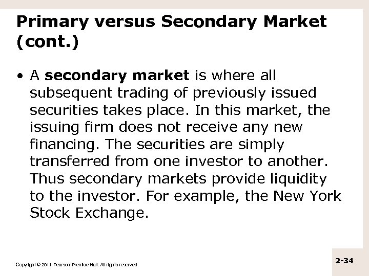 Primary versus Secondary Market (cont. ) • A secondary market is where all subsequent