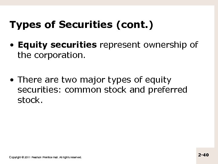 Types of Securities (cont. ) • Equity securities represent ownership of the corporation. •