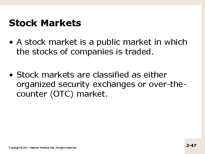 Stock Markets • A stock market is a public market in which the stocks