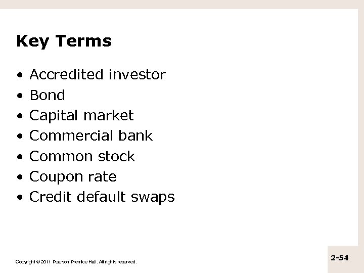 Key Terms • • Accredited investor Bond Capital market Commercial bank Common stock Coupon
