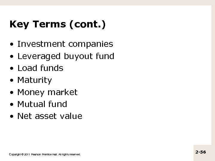 Key Terms (cont. ) • • Investment companies Leveraged buyout fund Load funds Maturity