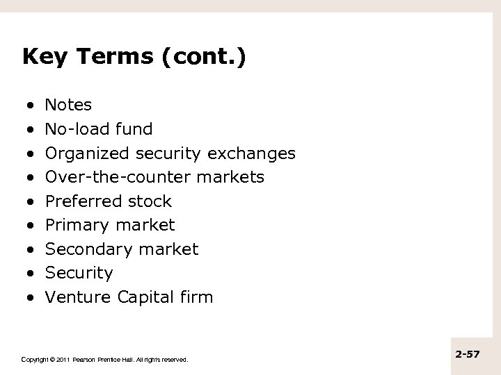 Key Terms (cont. ) • • • Notes No-load fund Organized security exchanges Over-the-counter