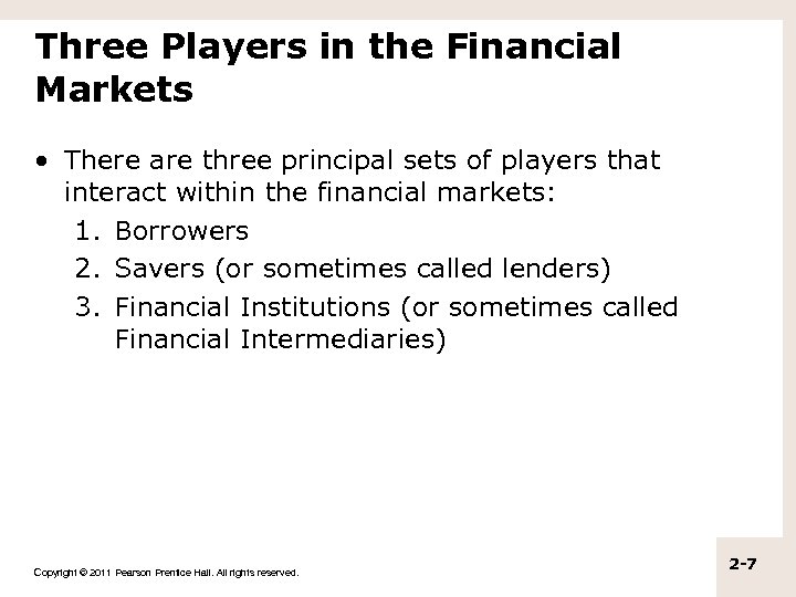 Three Players in the Financial Markets • There are three principal sets of players