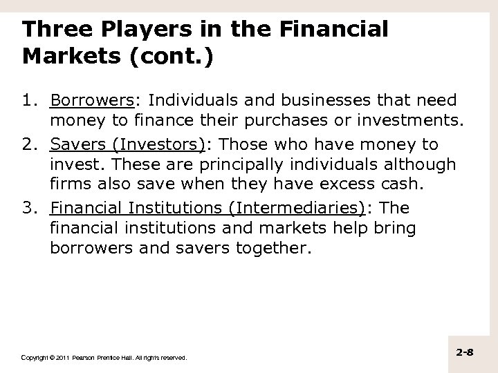 Three Players in the Financial Markets (cont. ) 1. Borrowers: Individuals and businesses that