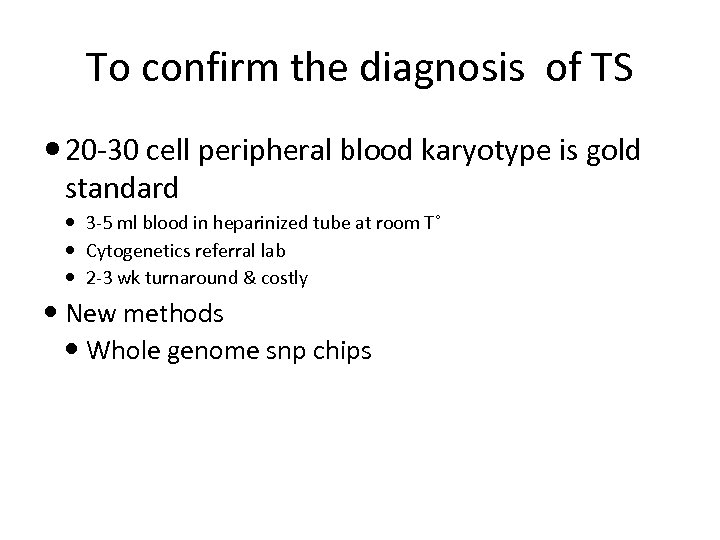 To confirm the diagnosis of TS 20 -30 cell peripheral blood karyotype is gold