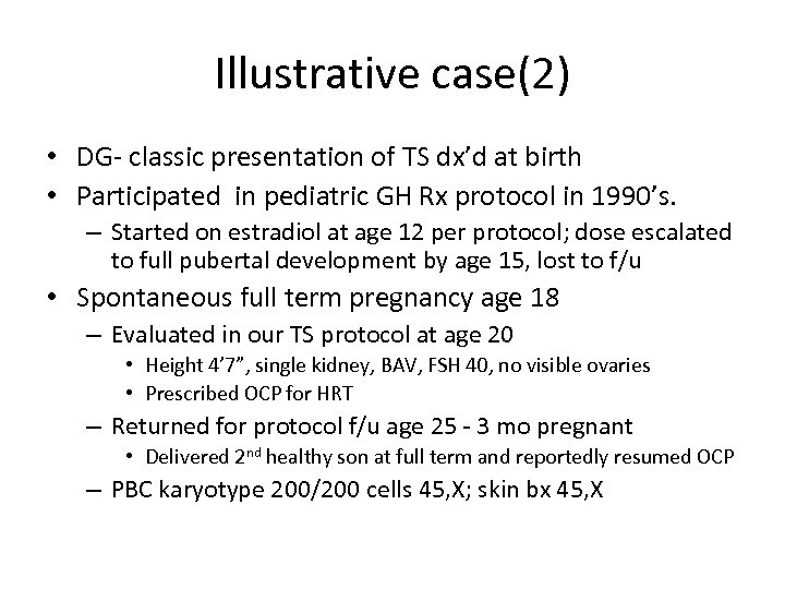 Illustrative case(2) • DG- classic presentation of TS dx’d at birth • Participated in