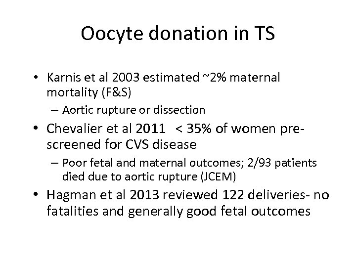 Oocyte donation in TS • Karnis et al 2003 estimated ~2% maternal mortality (F&S)