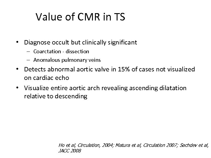 Value of CMR in TS • Diagnose occult but clinically significant – Coarctation -