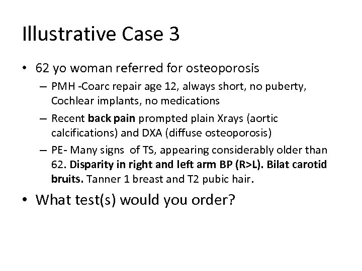 Illustrative Case 3 • 62 yo woman referred for osteoporosis – PMH -Coarc repair