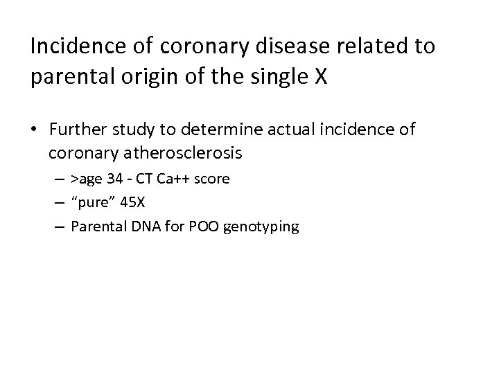 Incidence of coronary disease related to parental origin of the single X • Further