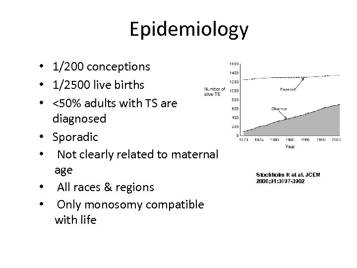 Epidemiology • 1/200 conceptions • 1/2500 live births • <50% adults with TS are